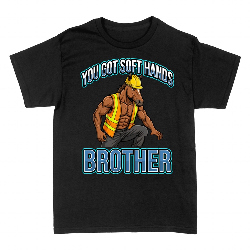 T-shirts: You Got Soft Hands Brother Buff Horse