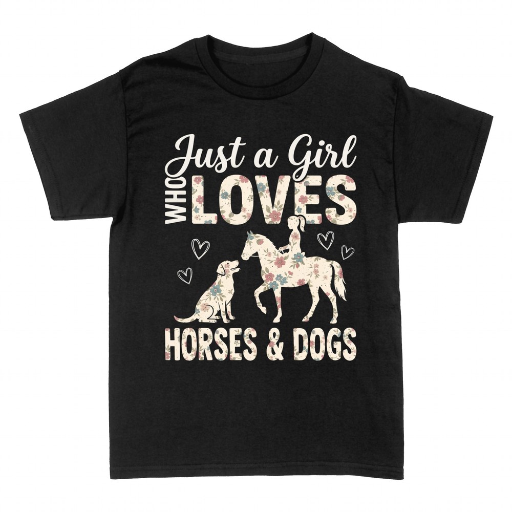 T-shirts: Just a Girl Who Loves Horses & Dogs