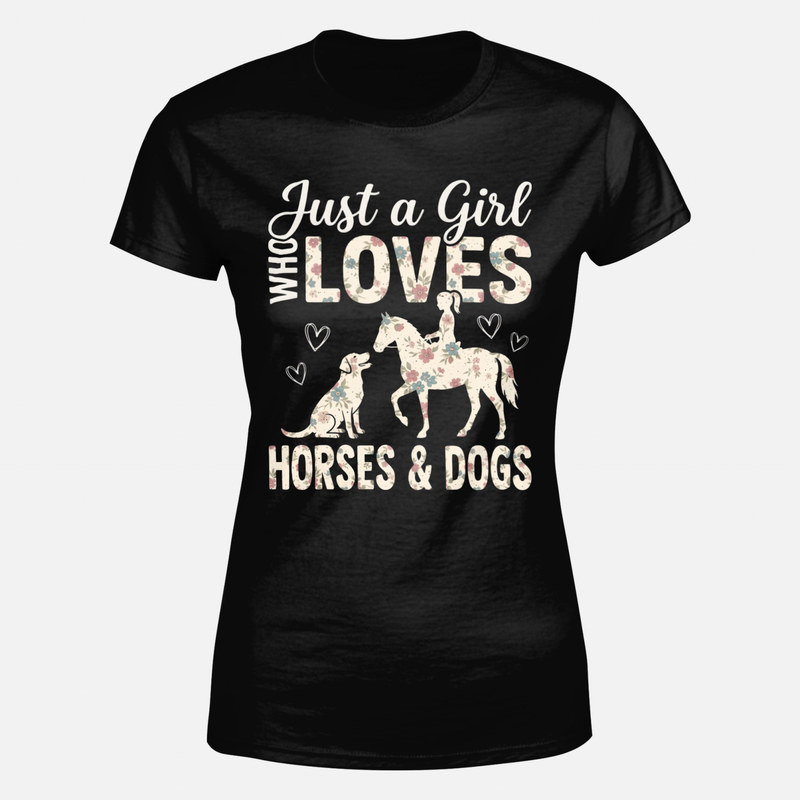 T-shirts: Just a Girl Who Loves Horses & Dogs