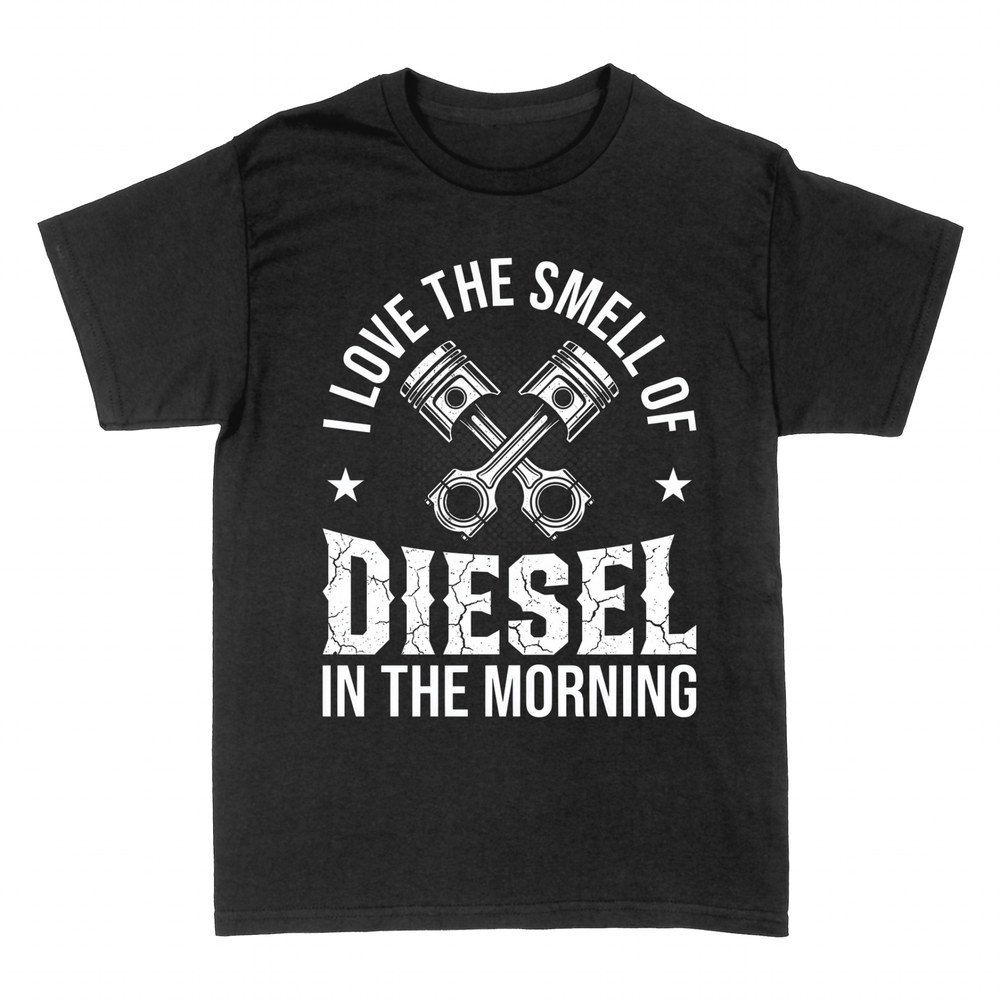 T-shirts: I Love the Smell of Diesel