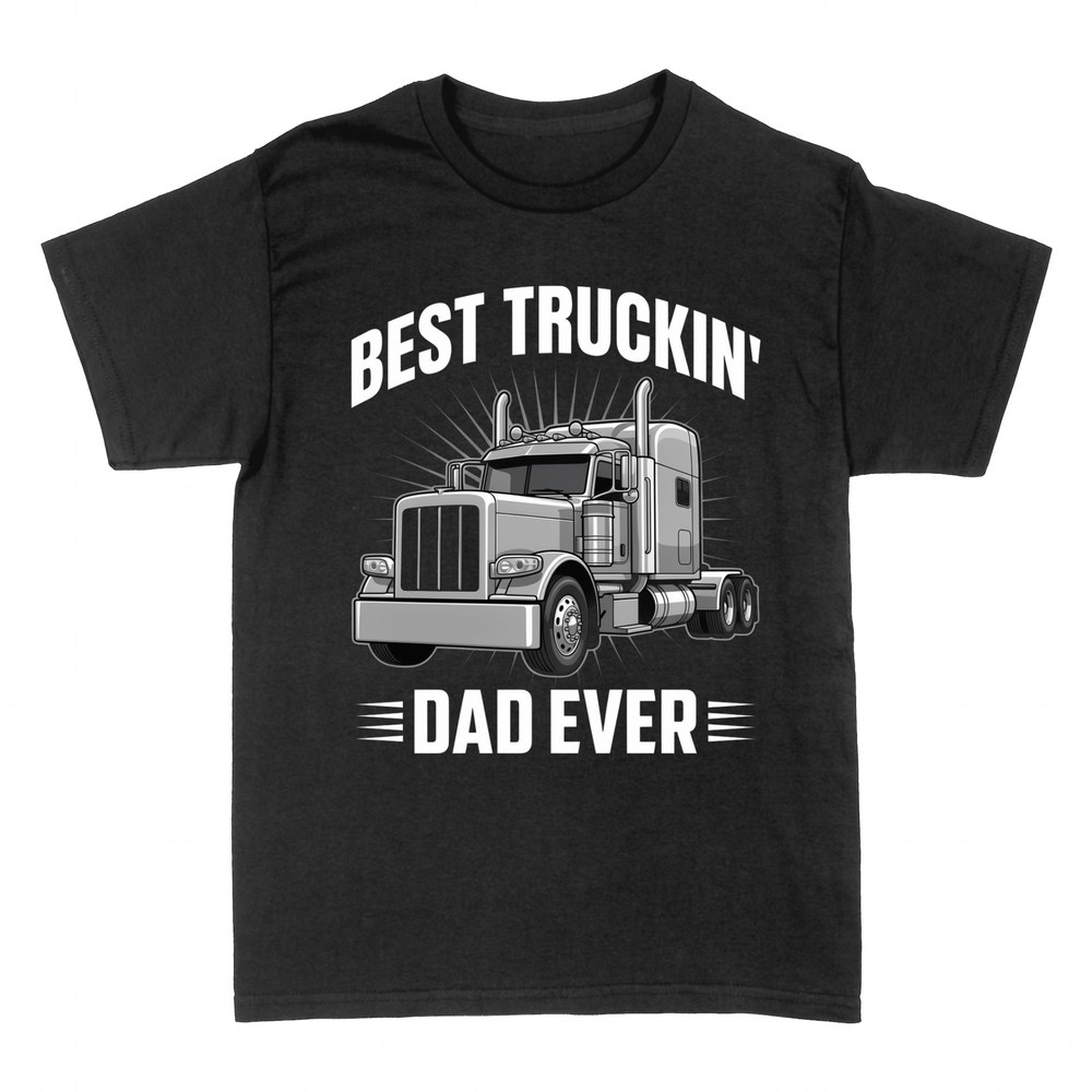 T-shirts: Best Truckin' Dad Ever semi truck