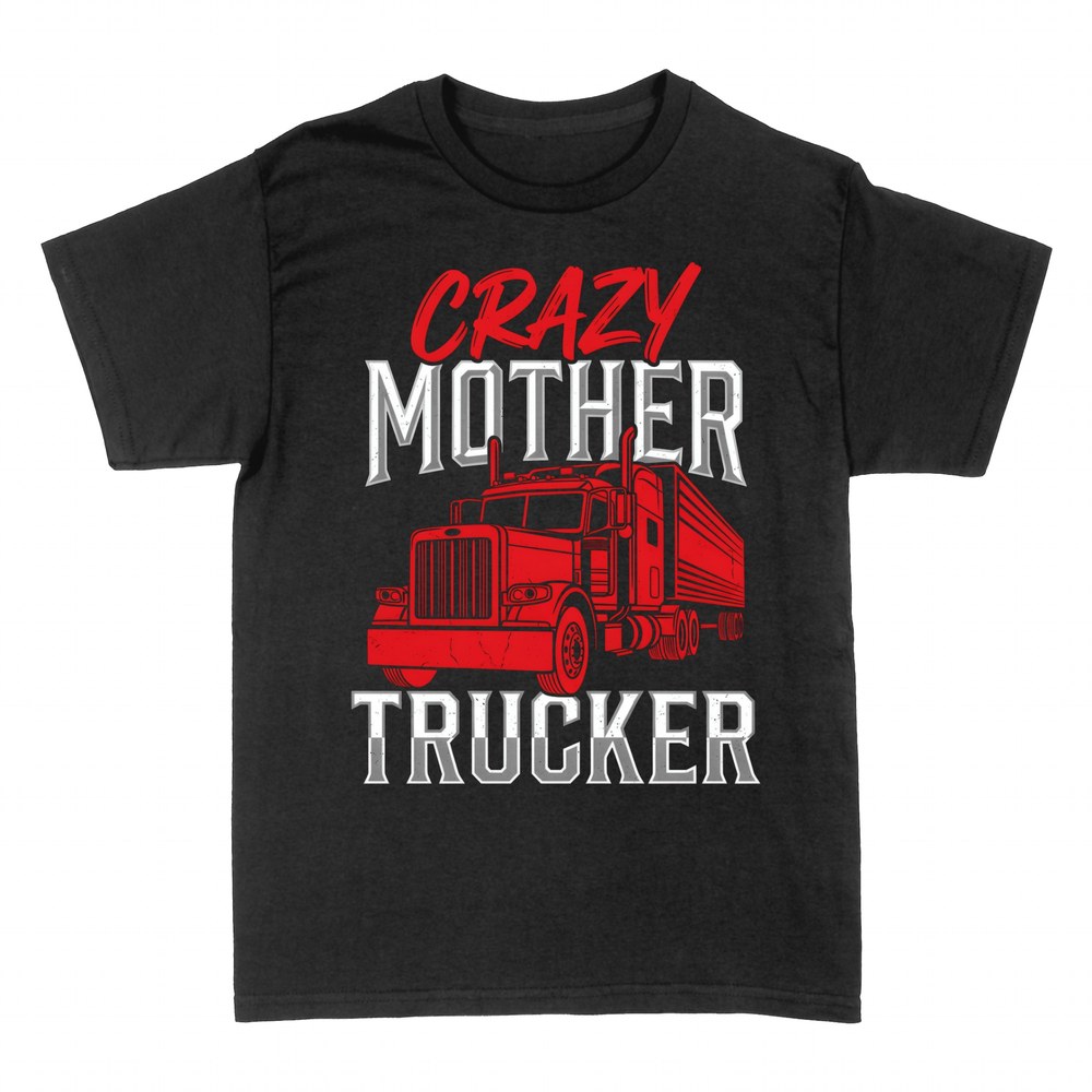 T-shirts: Crazy Mother Trucker red big rig