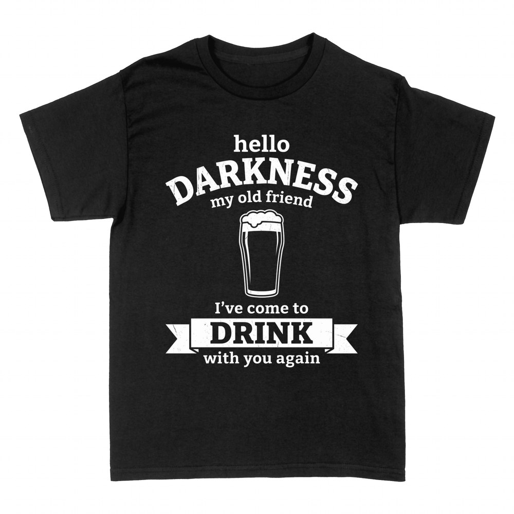 T-shirts: Hello Darkness I've Come to Drink