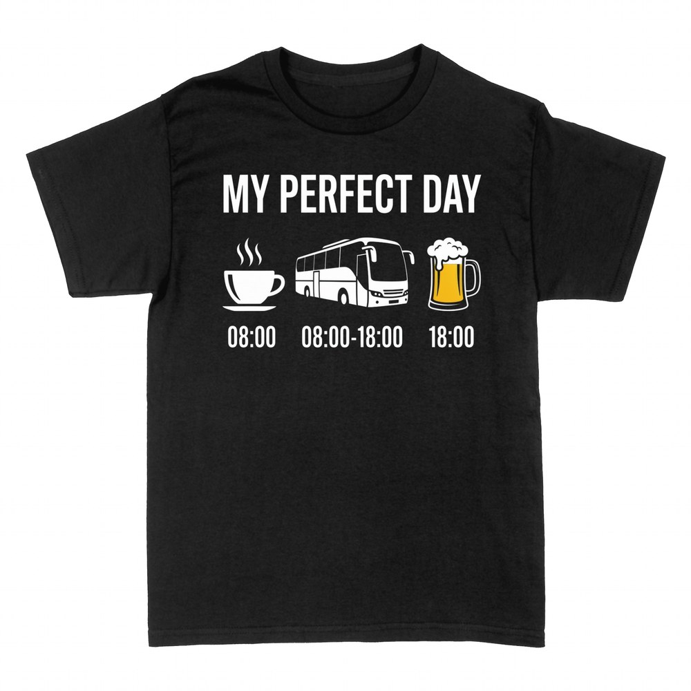 T-shirts: My Perfect Day bus driver coffee beer