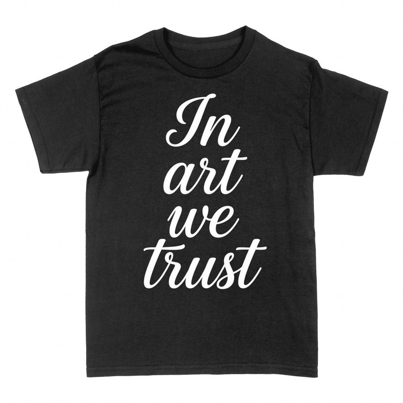T-shirts: In art we trust script slogan