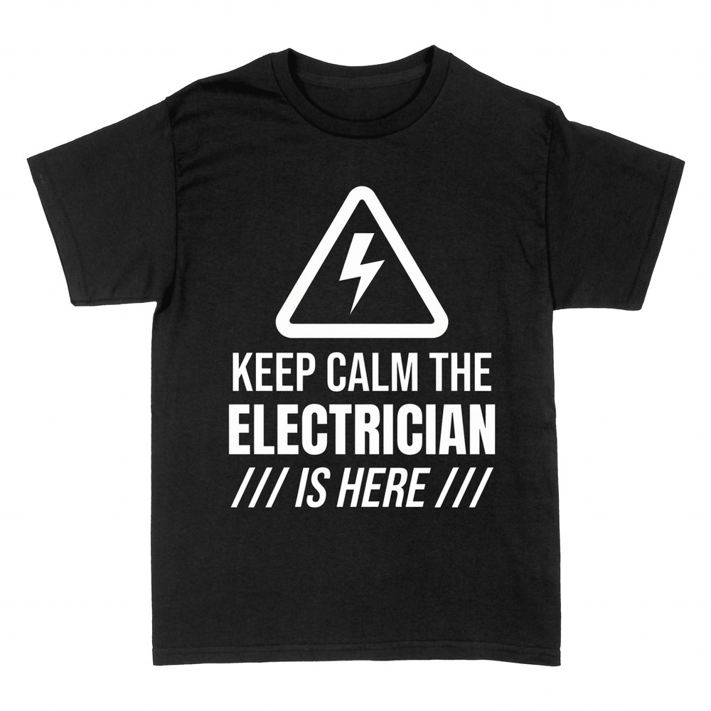T-shirts: Keep Calm the Electrician Is Here