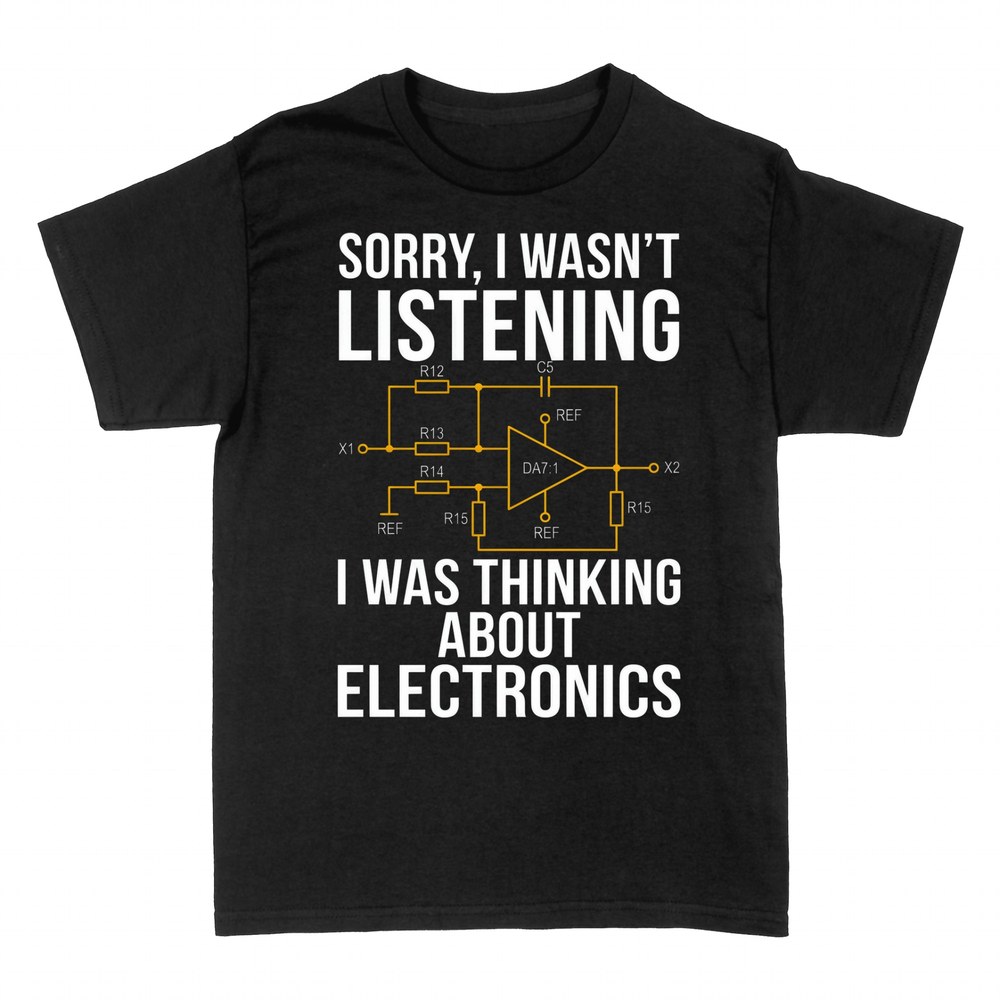 T-shirts: Sorry I Wasn't Listening Electronics
