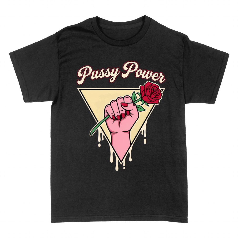 T-shirts: Pussy Power feminist fist holding a rose