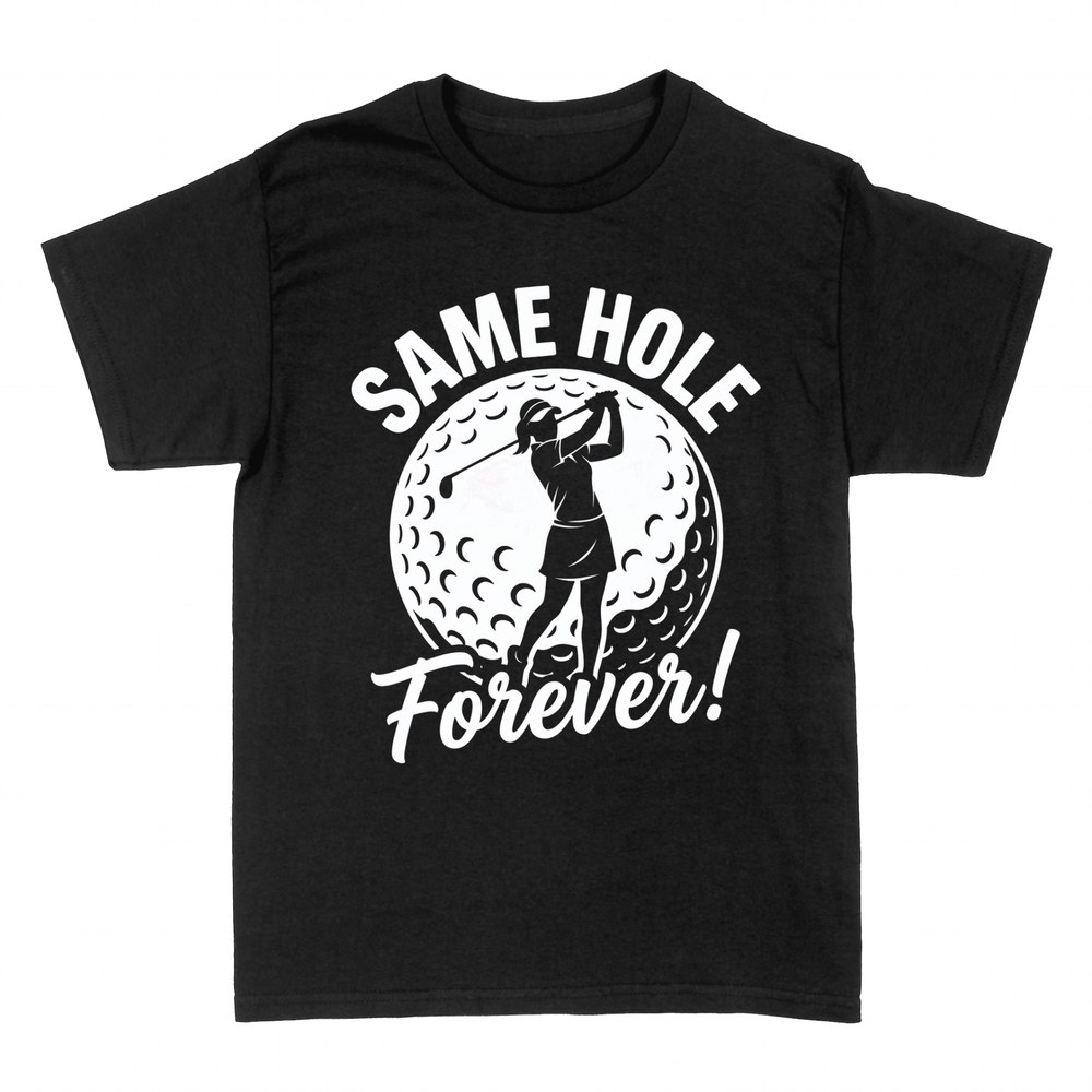 T-shirts: Same Hole Forever golfer