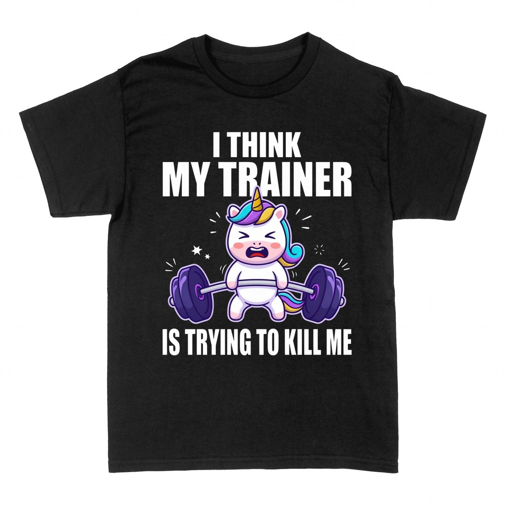 T-shirts: Unicorn: my trainer is trying to kill me