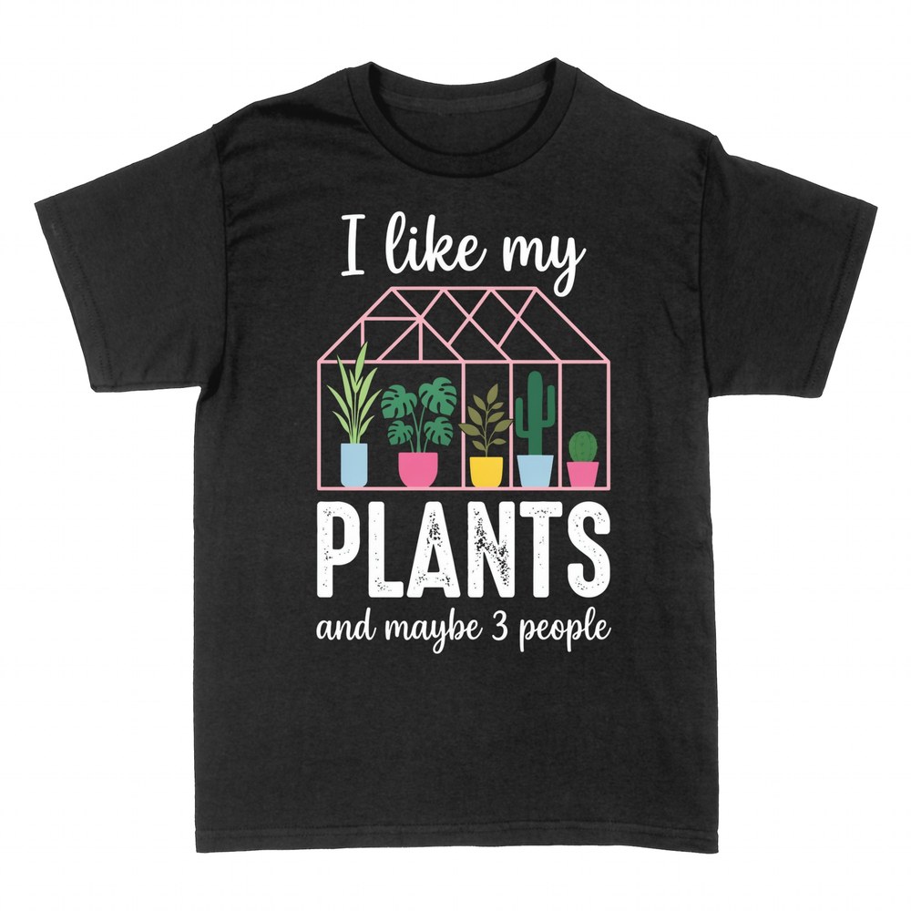 T-shirts: I Like My Plants and Maybe 3 People