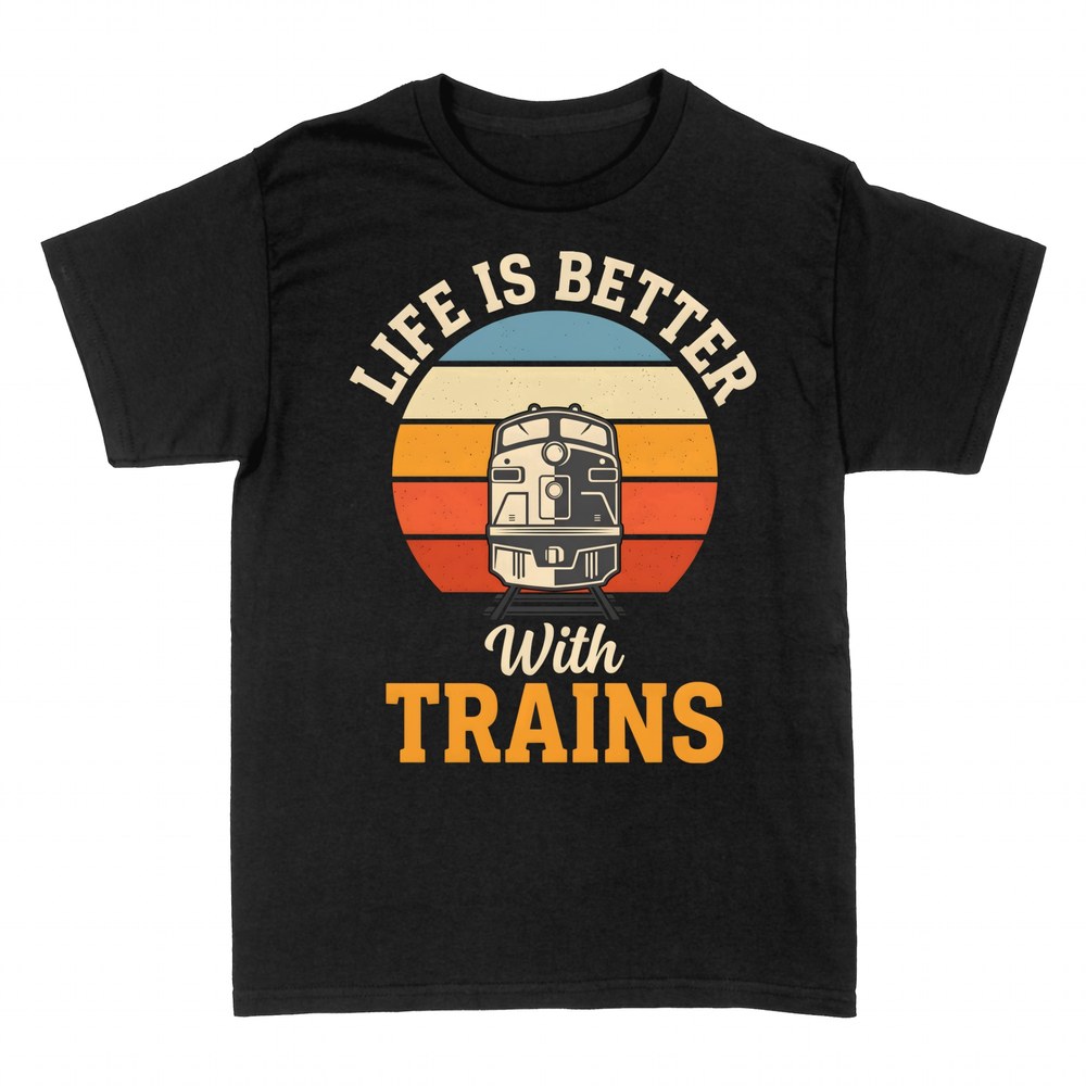 T-shirts: Life Is Better With Trains locomotive