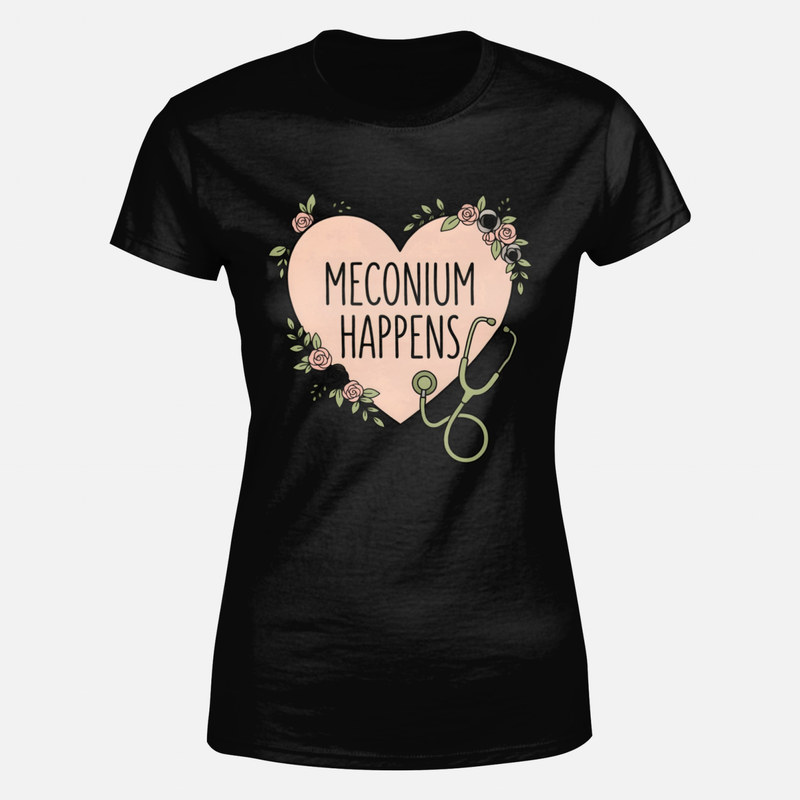 T-shirts: Meconium Happens midwife stethoscope