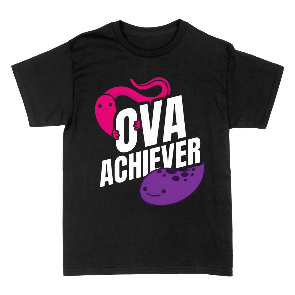 T-shirts: Ova Achiever ovary fallopian tube pun
