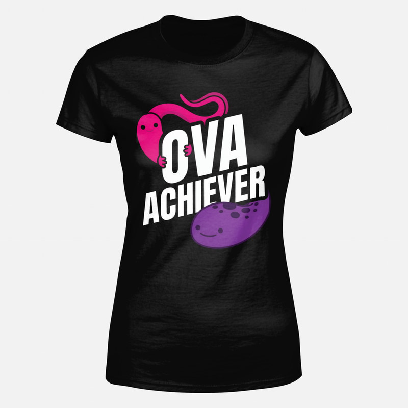 T-shirts: Ova Achiever ovary fallopian tube pun