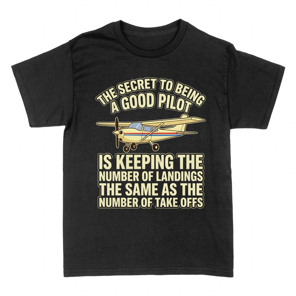 T-shirts: Secret to Being a Good Pilot Plane Joke