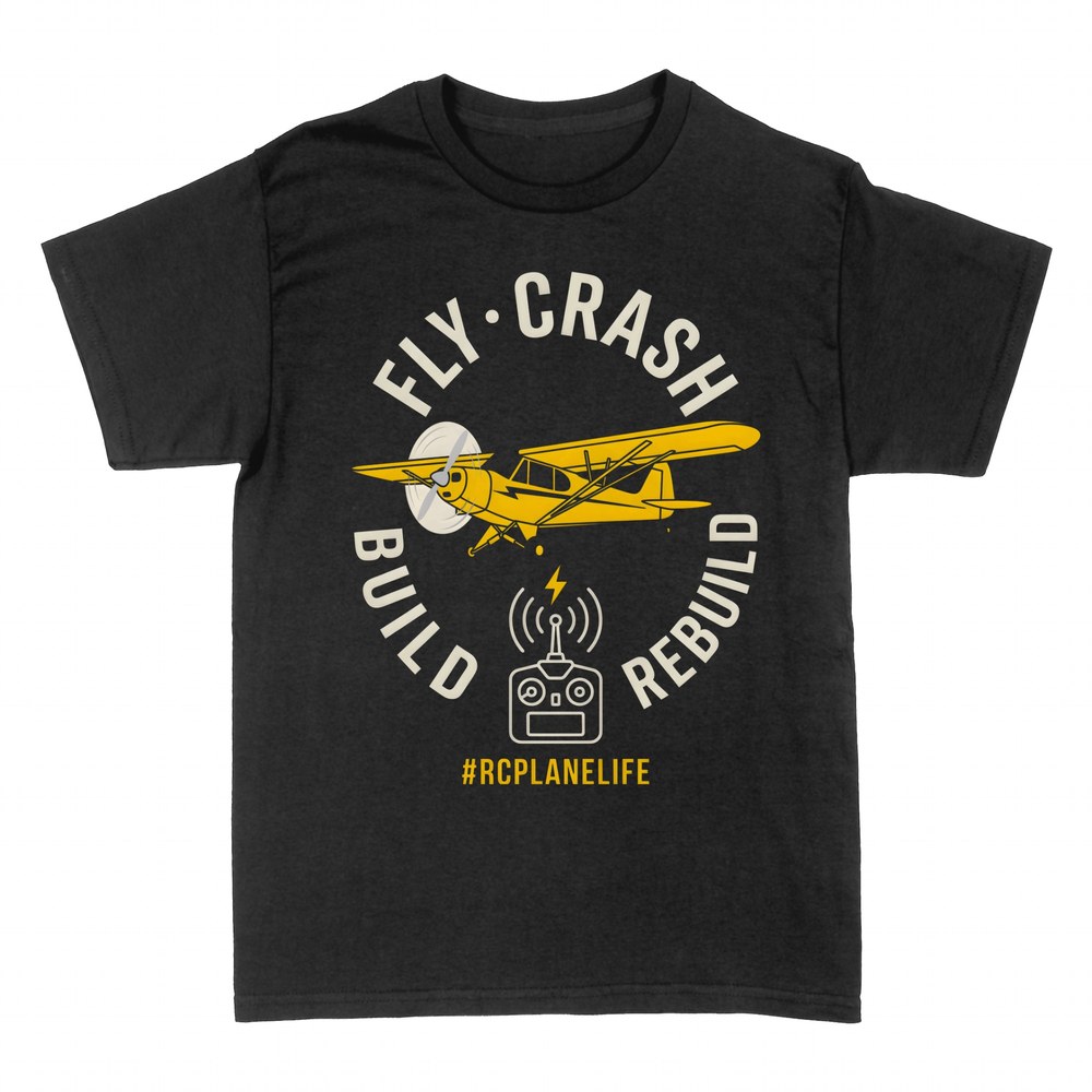 T-shirts: Fly Crash Build Rebuild RC Plane