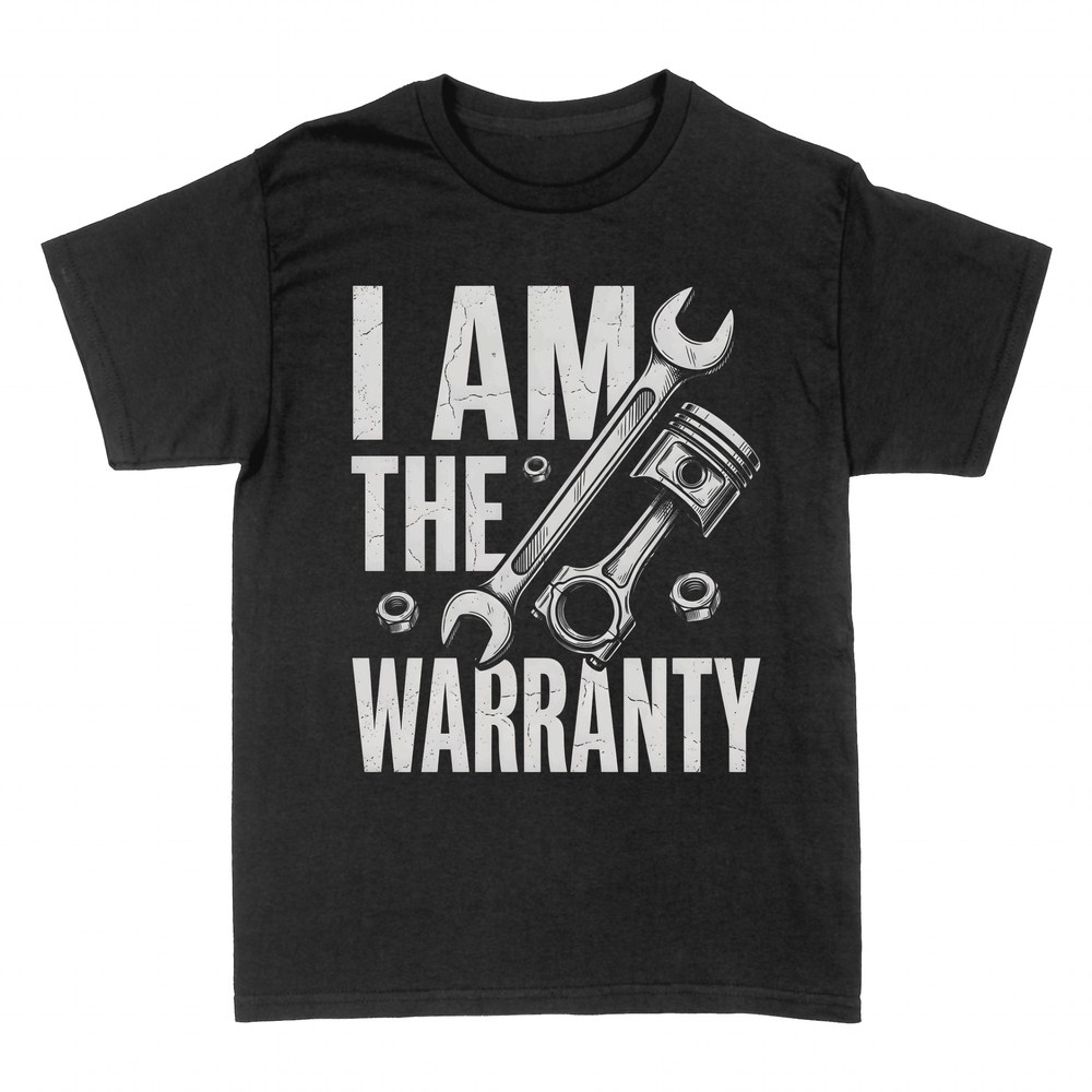 T-shirts: I Am the Warranty Wrench and Piston