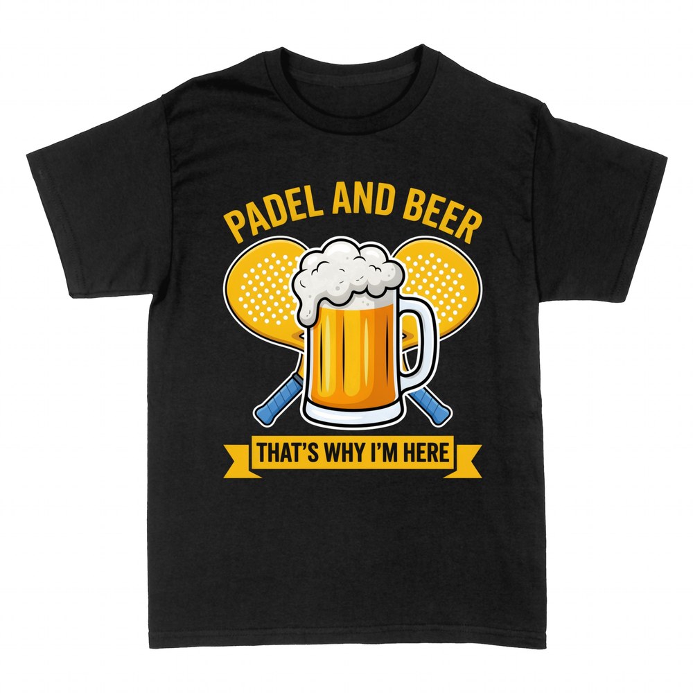 T-shirts: Padel and Beer That's Why I'm Here