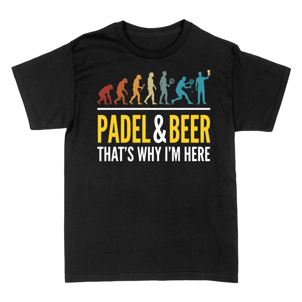 T-shirts: Padel & Beer Evolution, Why I'm Here