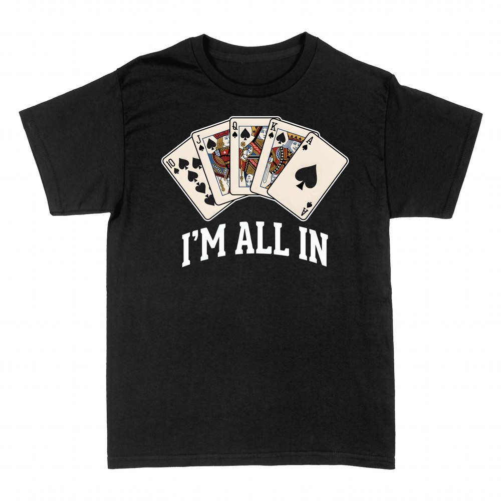 T-shirts: I'm All In poker royal flush of spades