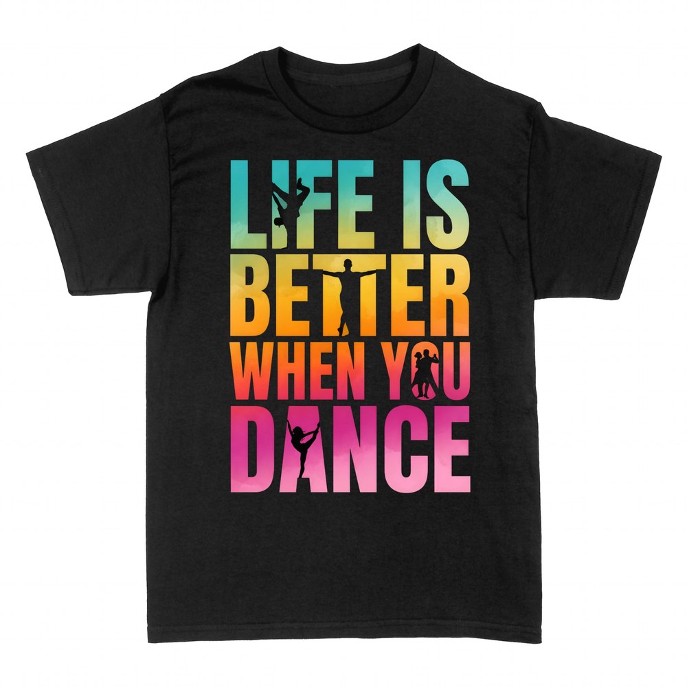 T-shirts: Life Is Better When You Dance