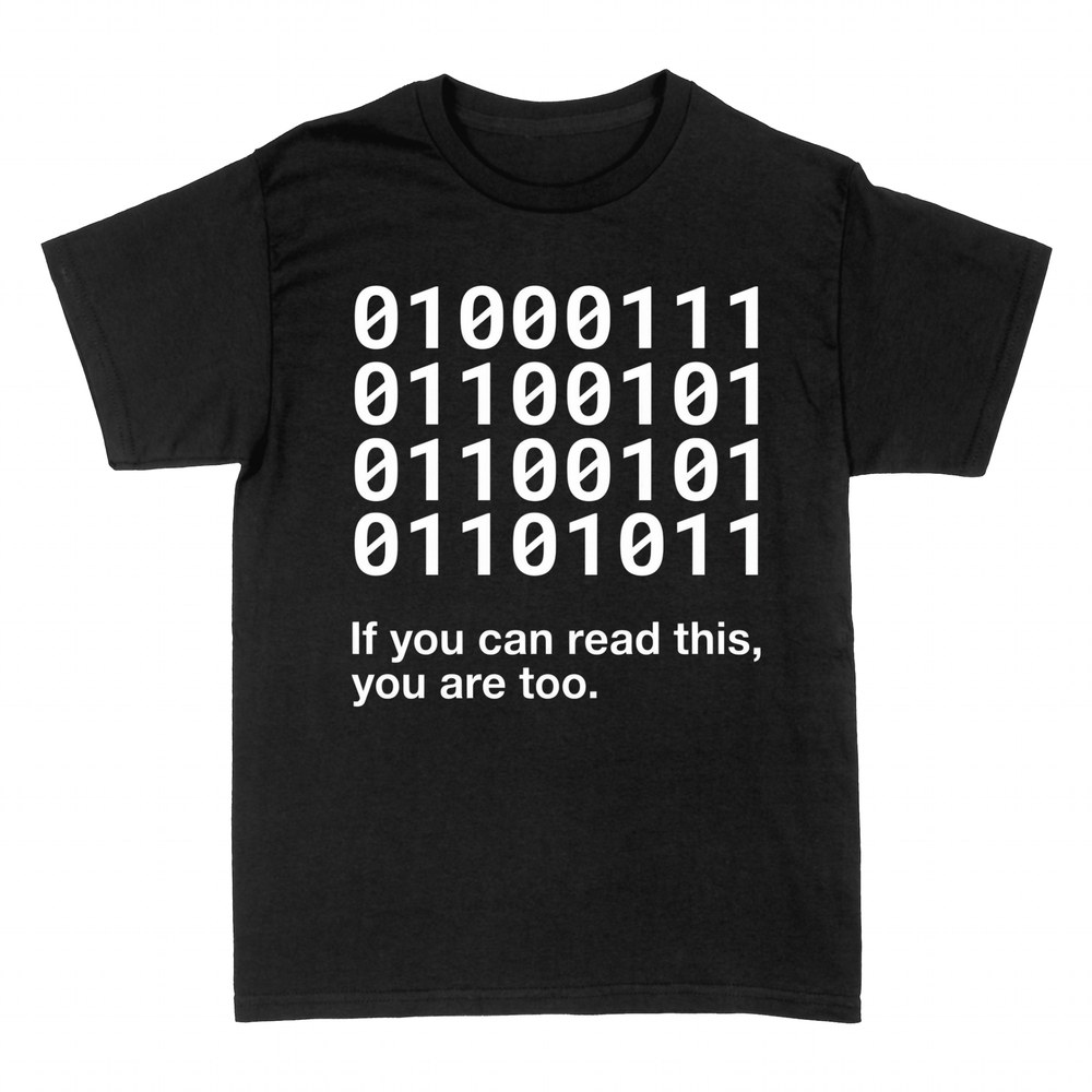 T-shirts: If you can read this, you are a geek