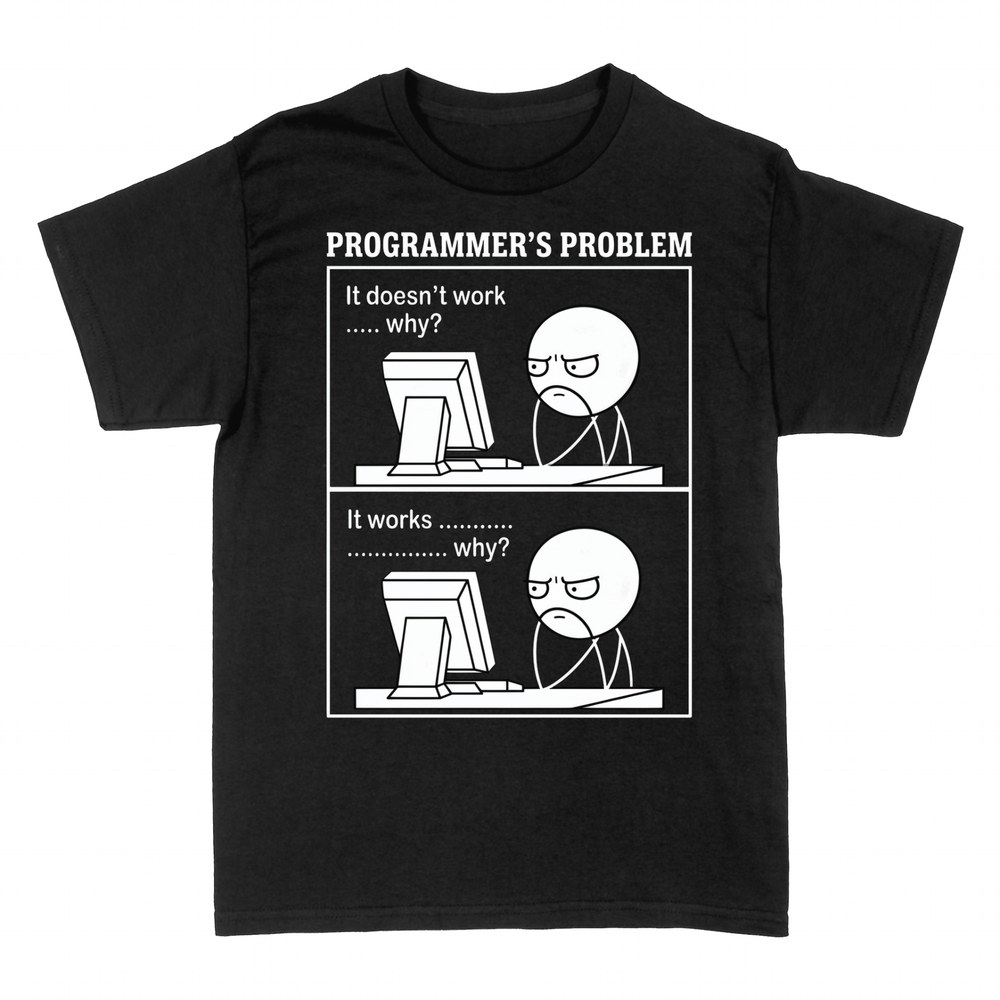 T-shirts: Programmer's Problem It Works Why Comic