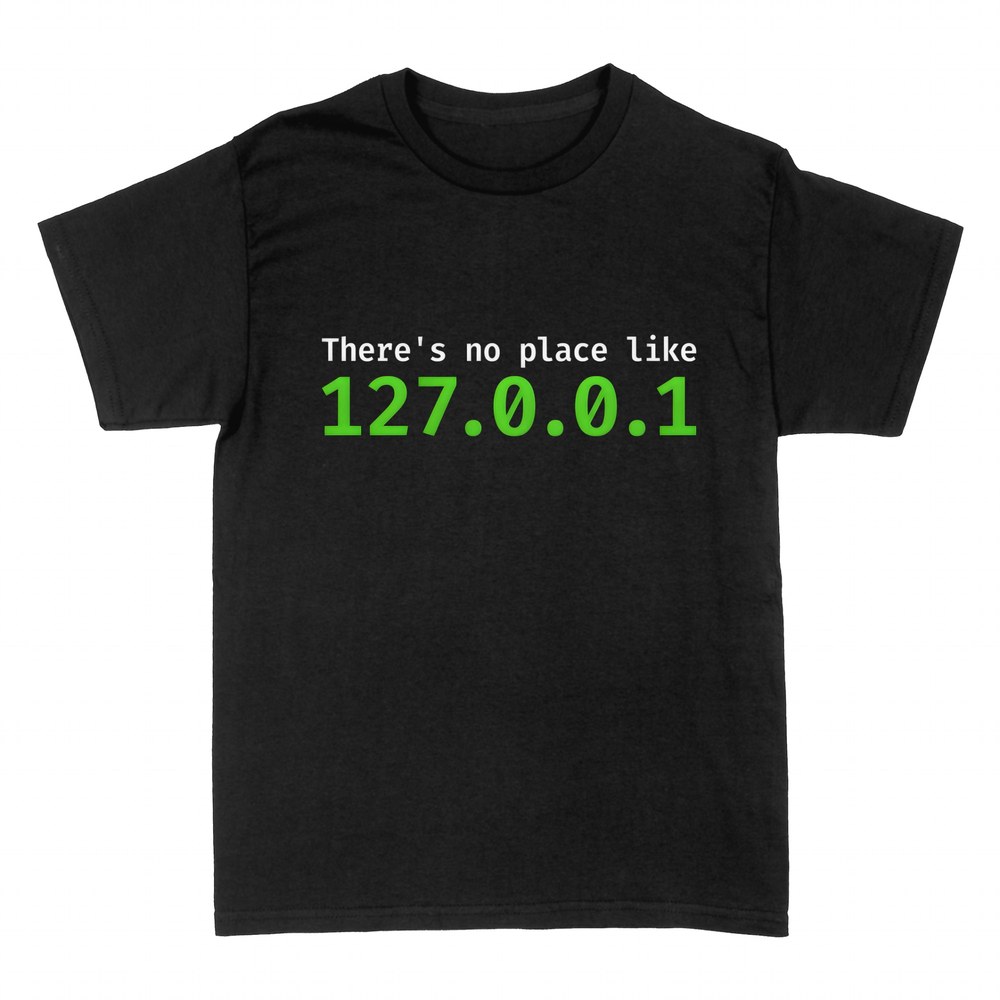 T-shirts: There's no place like 127.0.0.1