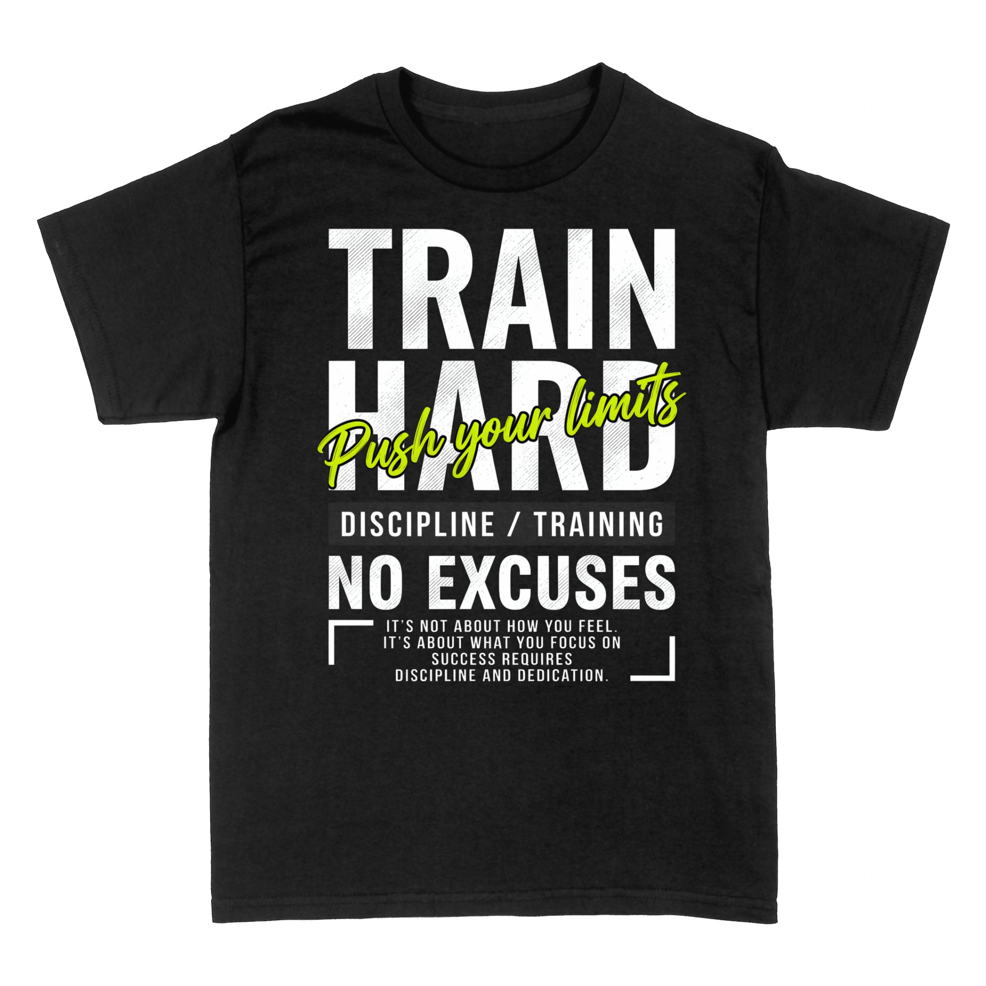 T-shirts: Train Hard No Excuses Push Your Limits