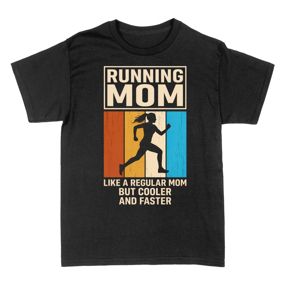 T-shirts: Running Mom Cooler and Faster