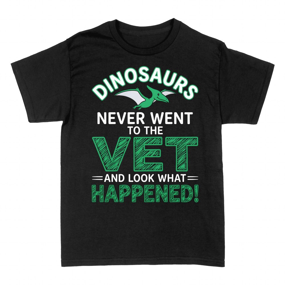 T-shirts: Dinosaurs never went to the vet