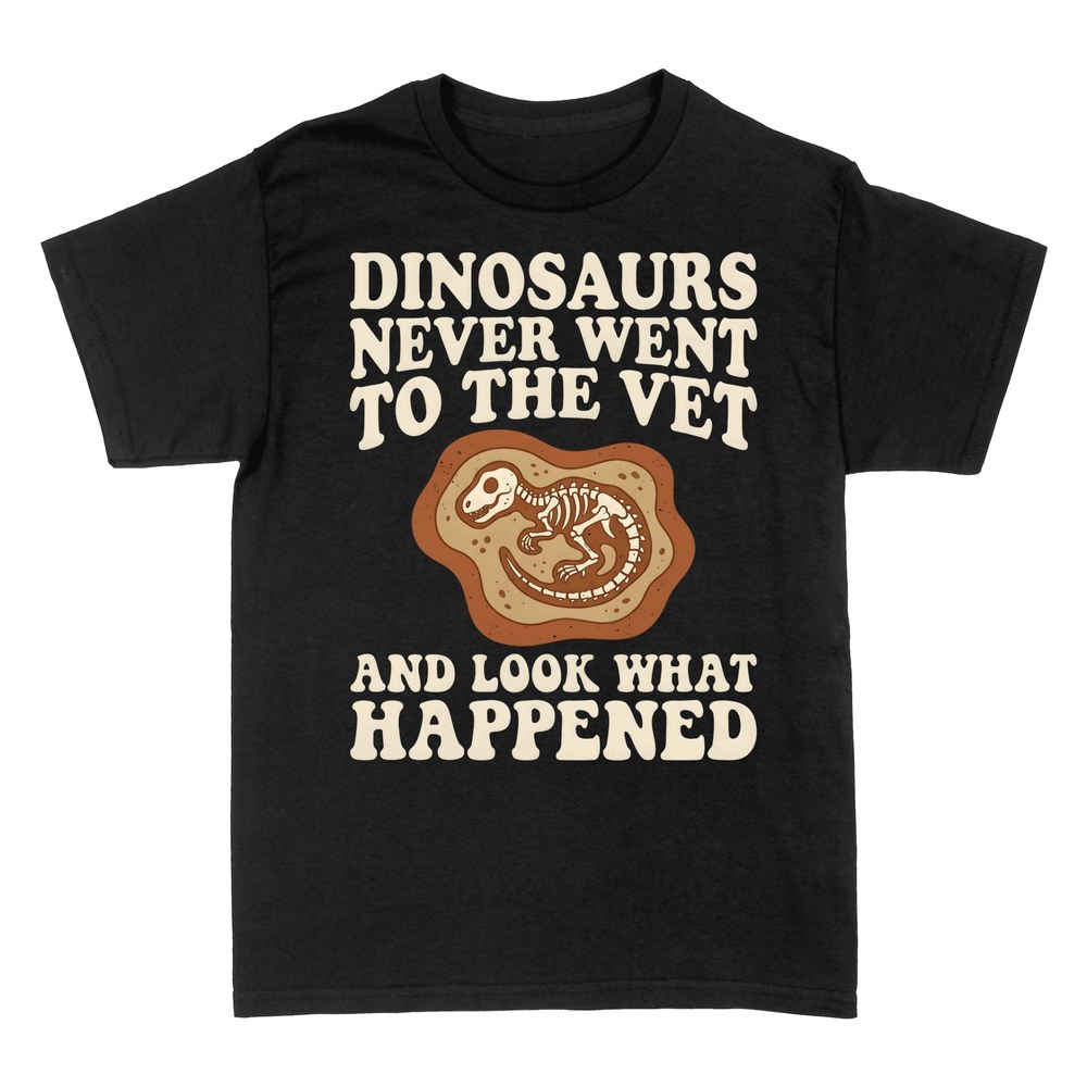 T-shirts: Dinosaurs never went to the vet
