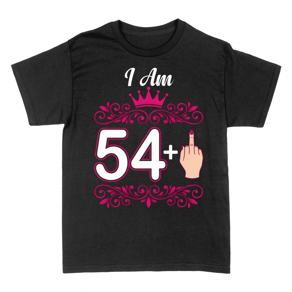 T-shirts: I Am 54+ | Funny 55th Birthday