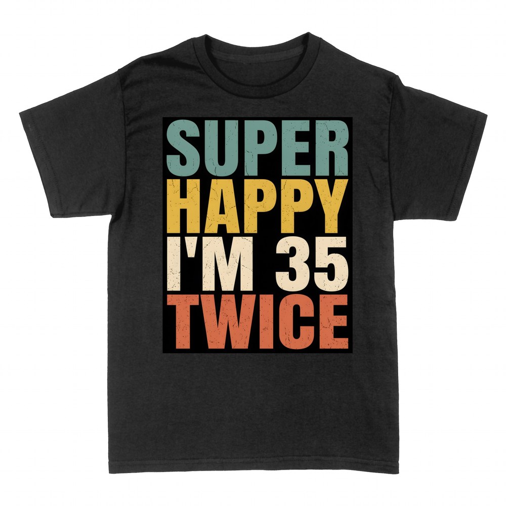 T-shirts: Super Happy I'm 35 Twice - 70th Birthday