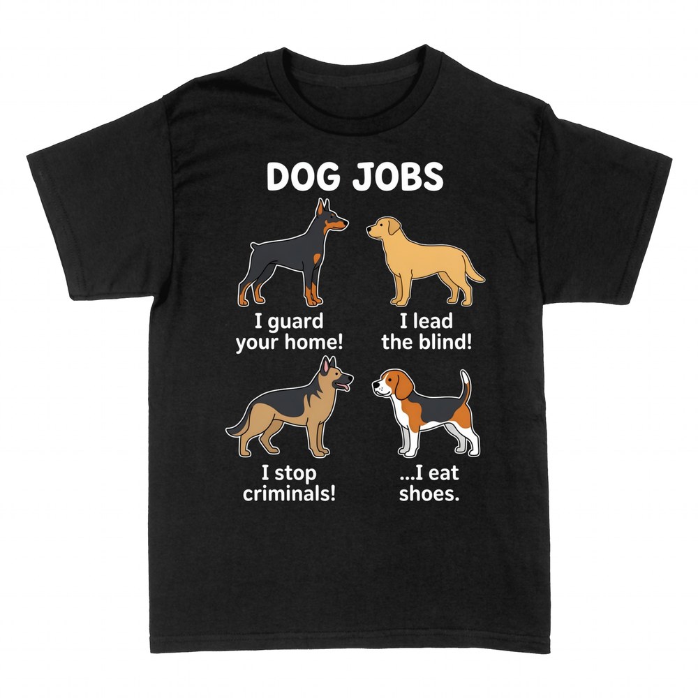 T-shirts: Dog Jobs Funny Dogs