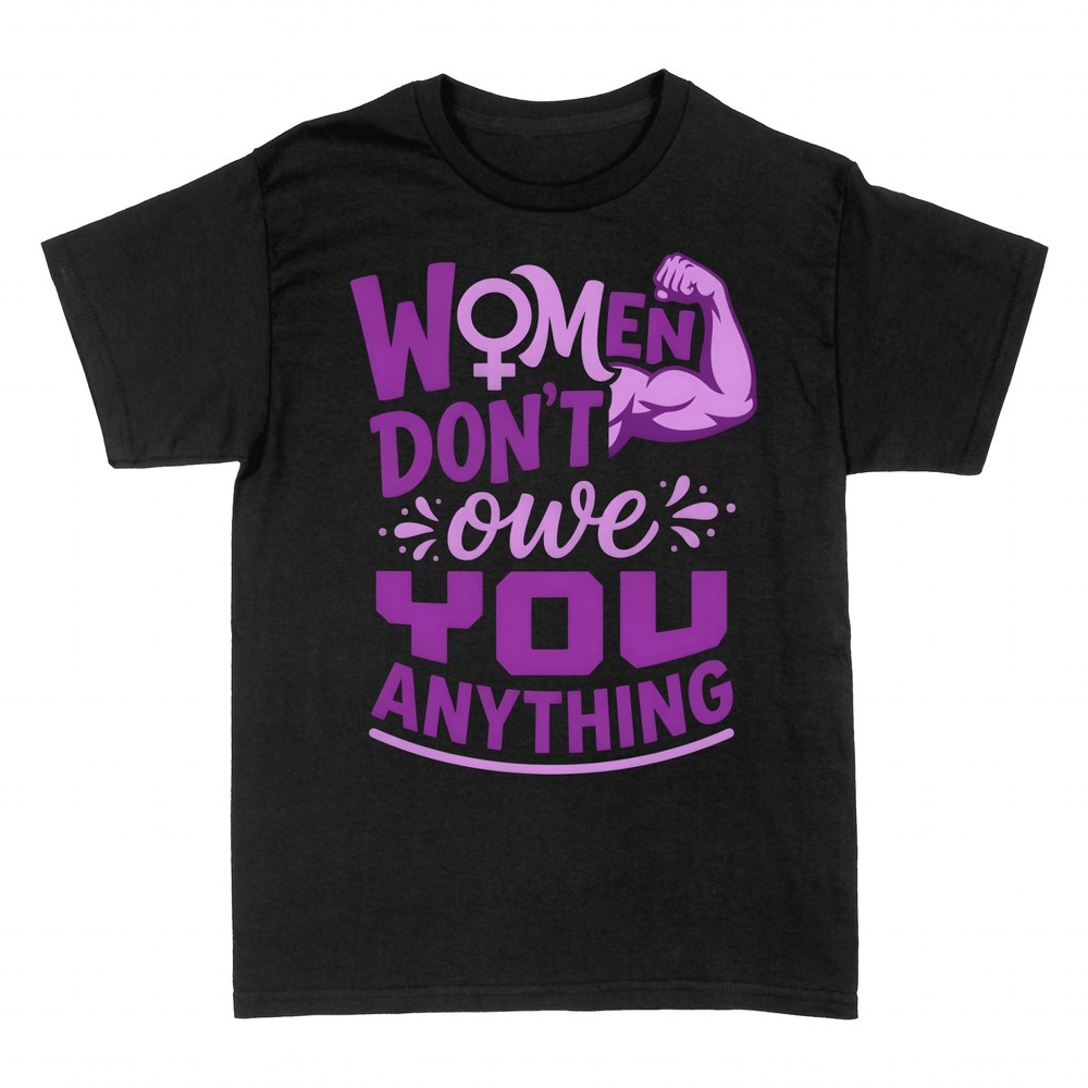 T-shirts: Women Don't Owe You Anything