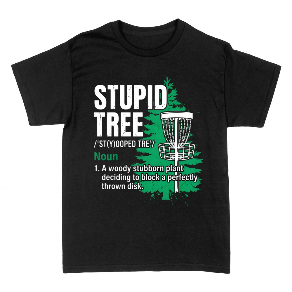 T-shirts: Stupid Tree Disc Golf Funny Definition