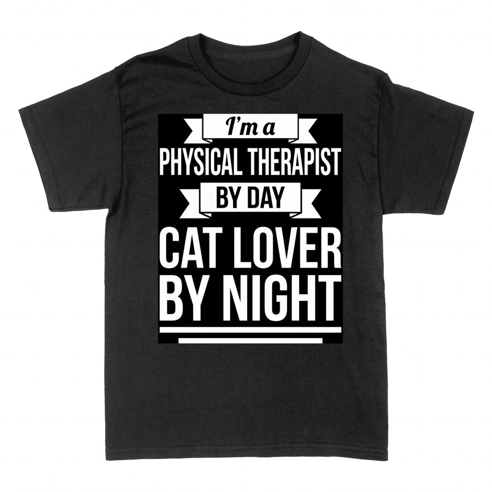 T-shirts: Physical Therapist by Day Cat Lover by Night