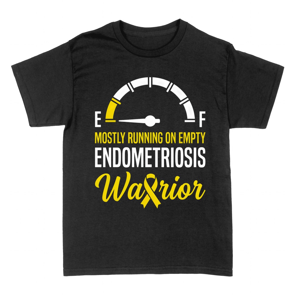 T-shirts: Endometriosis Warrior - Mostly Running on Empty