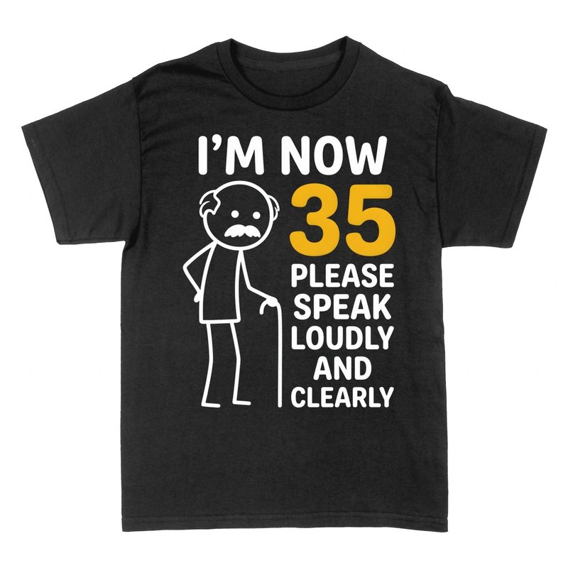T-shirts: 35th Birthday &mdash; Speak Loudly and Clearly