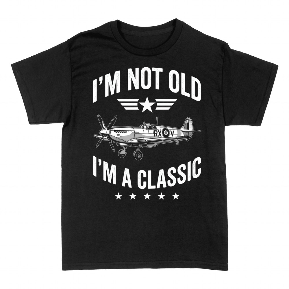 T-shirts: I'm Not Old I'm a Classic Spitfire Pilot