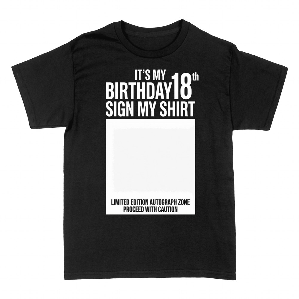 T-shirts: It's My 18th Birthday Sign My Shirt
