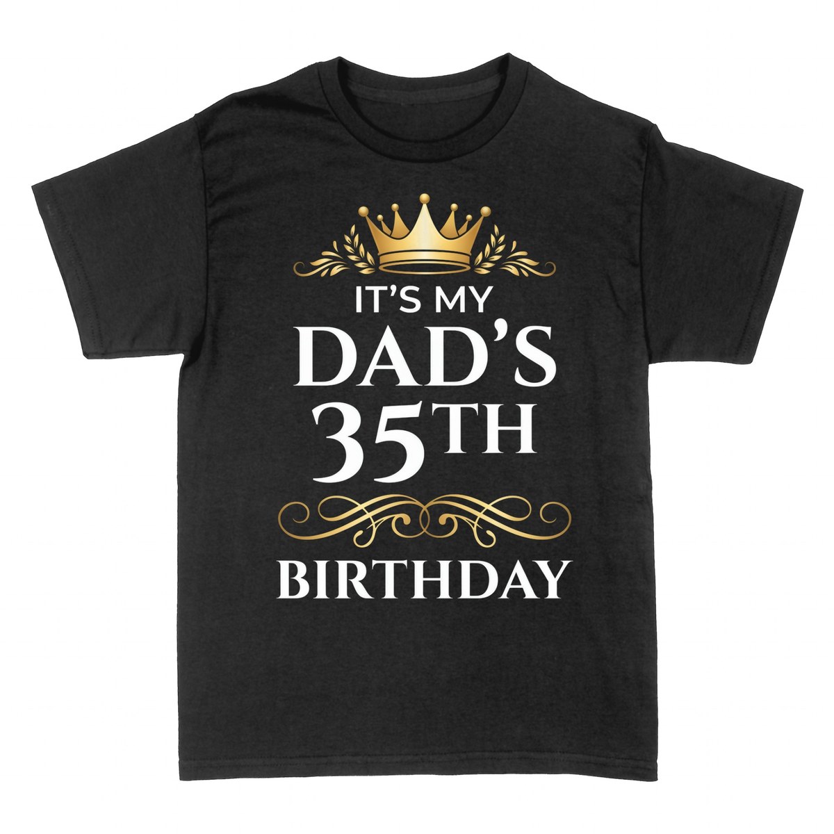 T-shirts: It's My Dad's 35th Birthday Crown