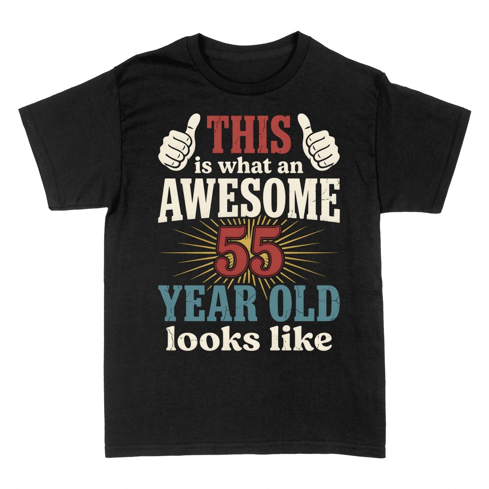 T-shirts: This Is What An Awesome 55 Year Old Looks Like
