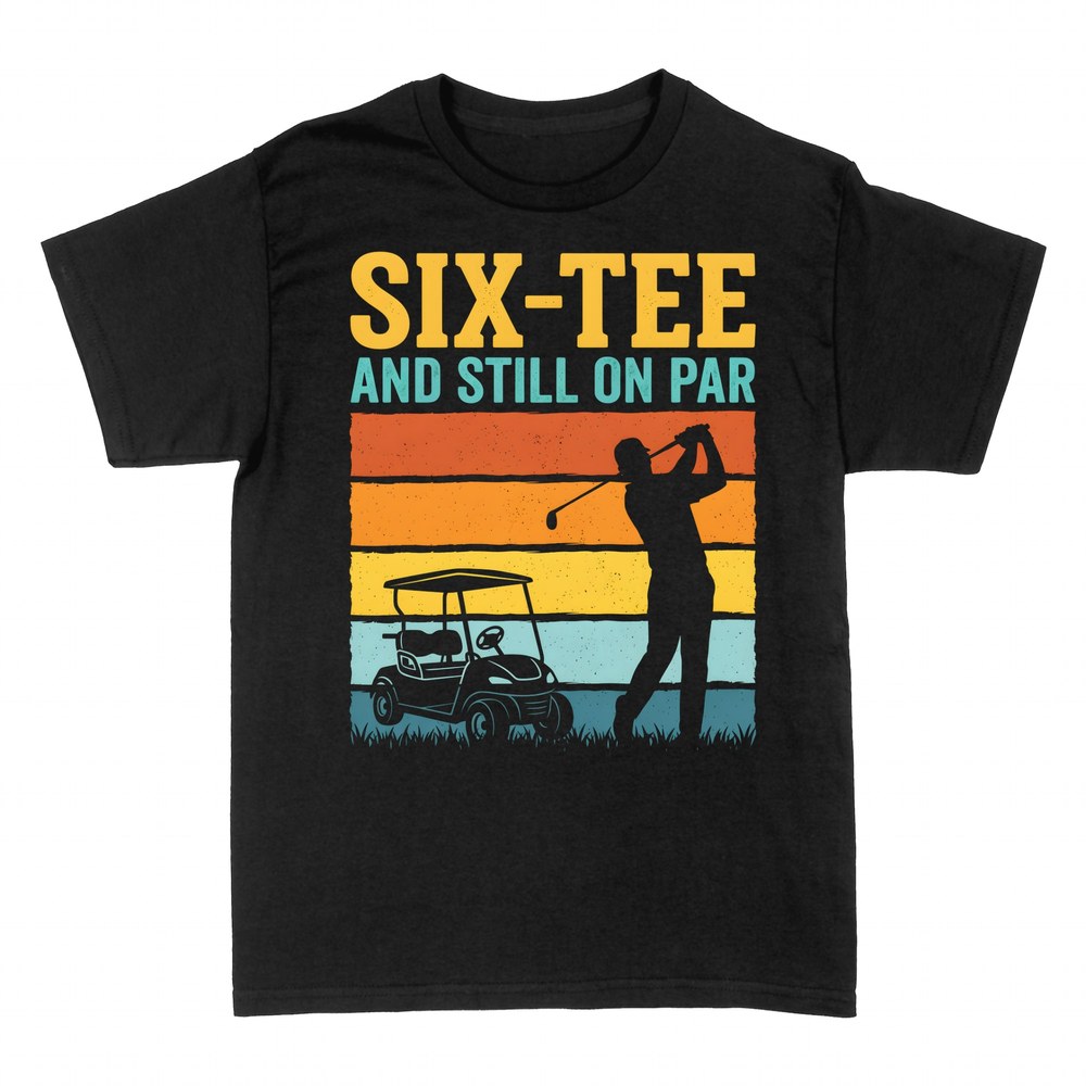 T-shirts: Six-Tee And Still On Par Golf 60th Birthday