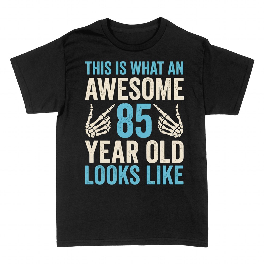 T-shirts: This Is What An Awesome 85 Year Old Looks Like