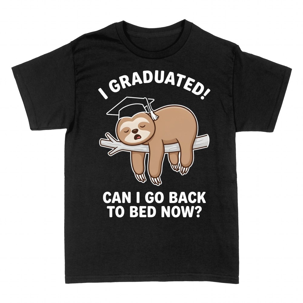 T-shirts: I Graduated! Can I Go Back To Bed Now