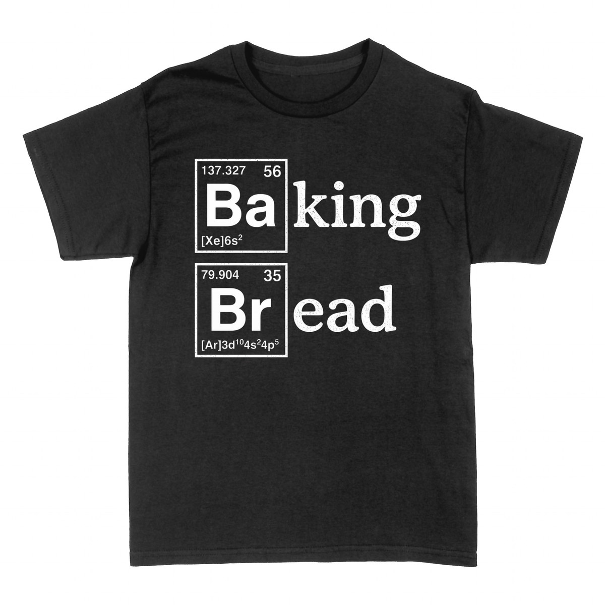 T-shirts: Baking Bread Periodic Table Science Pun