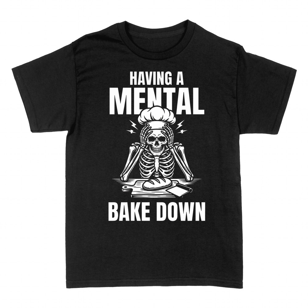 T-shirts: Having a Mental Bake Down Skeleton Baker